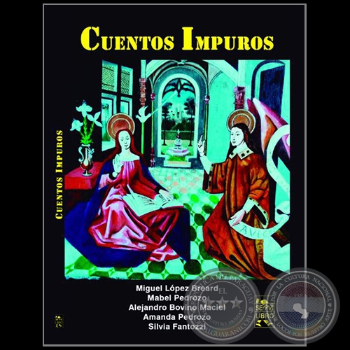 CUENTOS IMPUROS - Autores: MIGUEL LPEZ BREARD / MABEL PEDROZO / ALEJANDRO BOVINO MACIEL / AMANDA PEDROZO / SILVIA FANTOZZI - Ao 2019